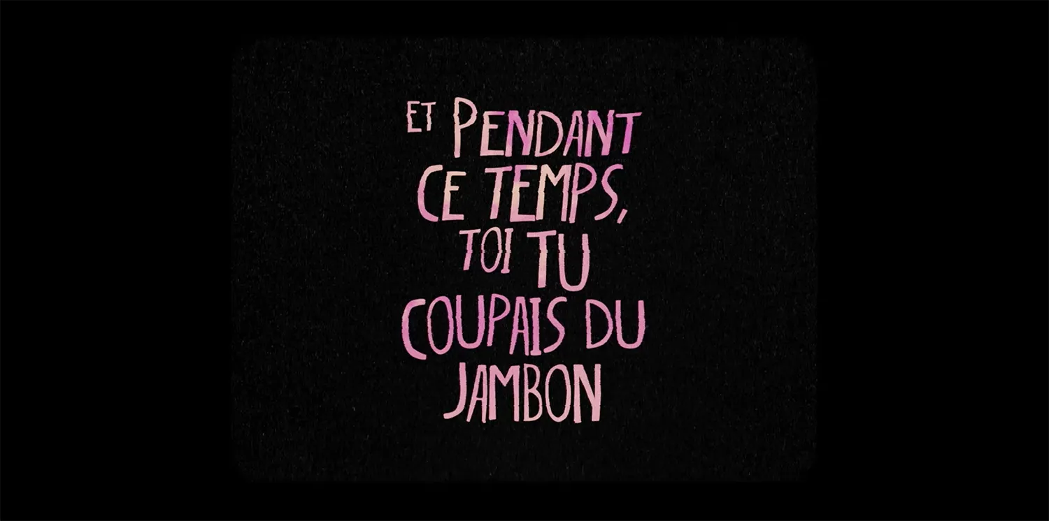 Et Pendant Ce temps Toi Tu Coupais Du Jambon – Teaser